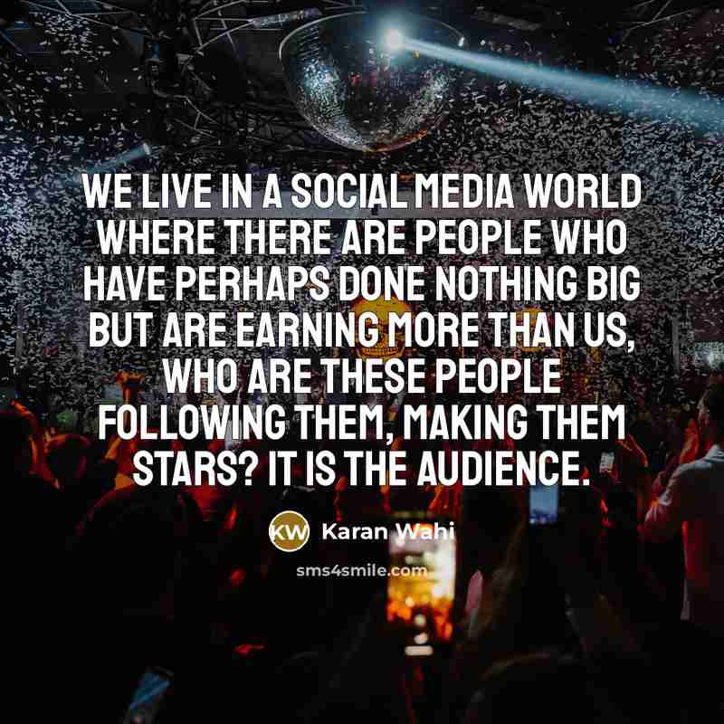 “We live in a social media world where there are…” quote by Karan Wahi