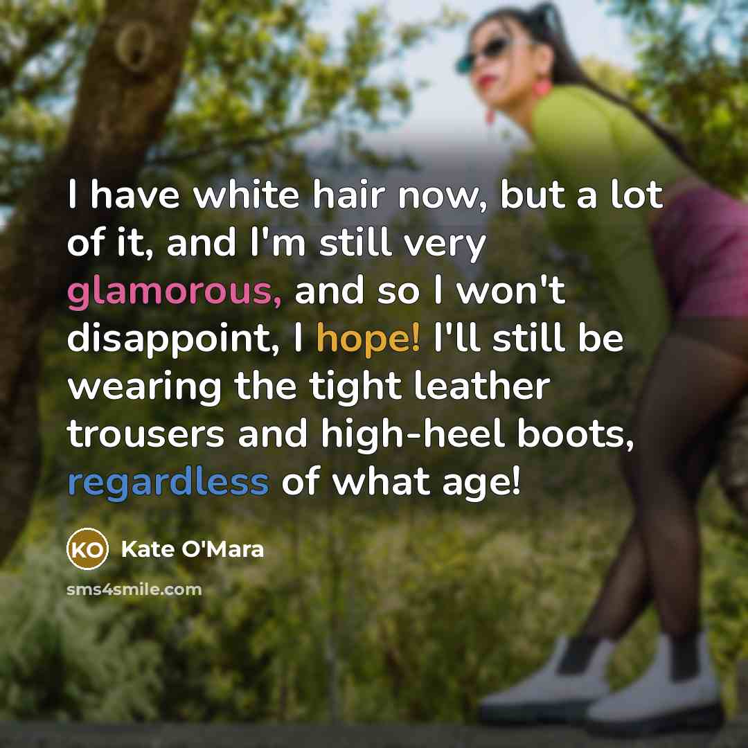 “I have white hair now, but a lot of it,…” quote by Kate O'Mara