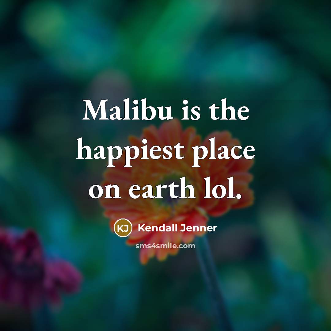 “Malibu is the happiest place on earth lol.…” quote by Kendall Jenner