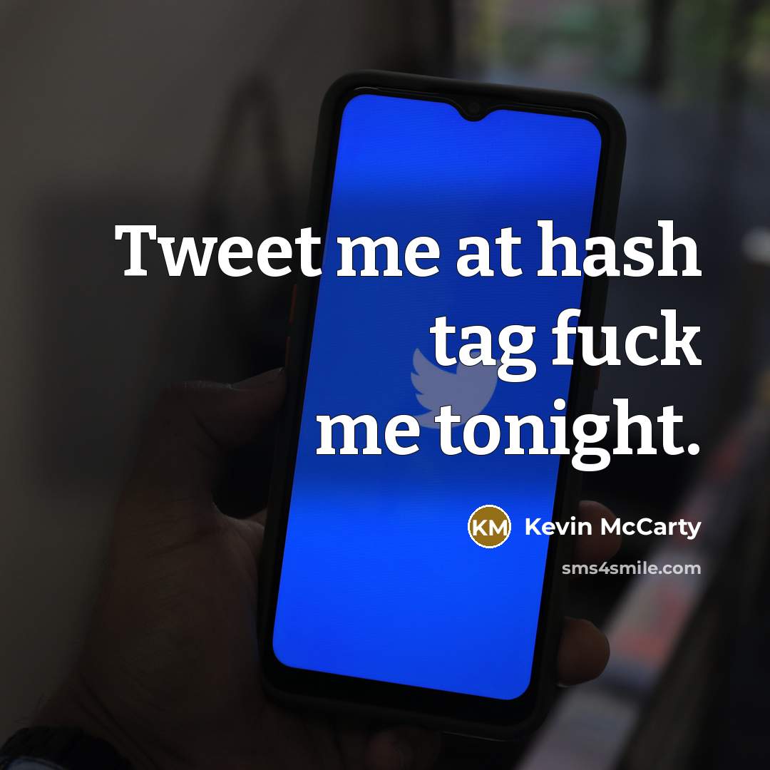 “Tweet me at hash tag fuck me tonight.…” quote by Kevin McCarty