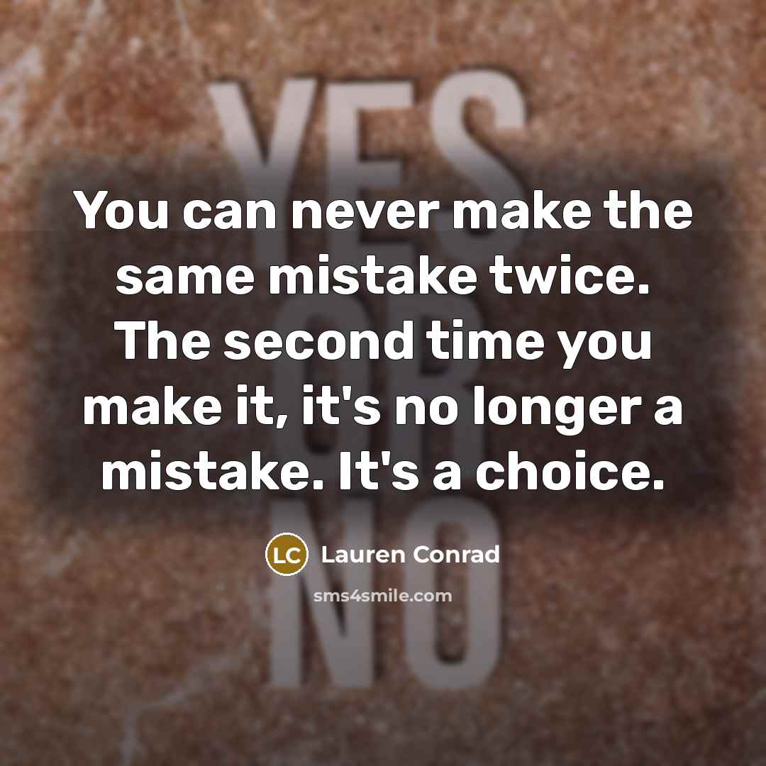 “You can never make the same mistake twice. The second…” quote by Lauren Conrad