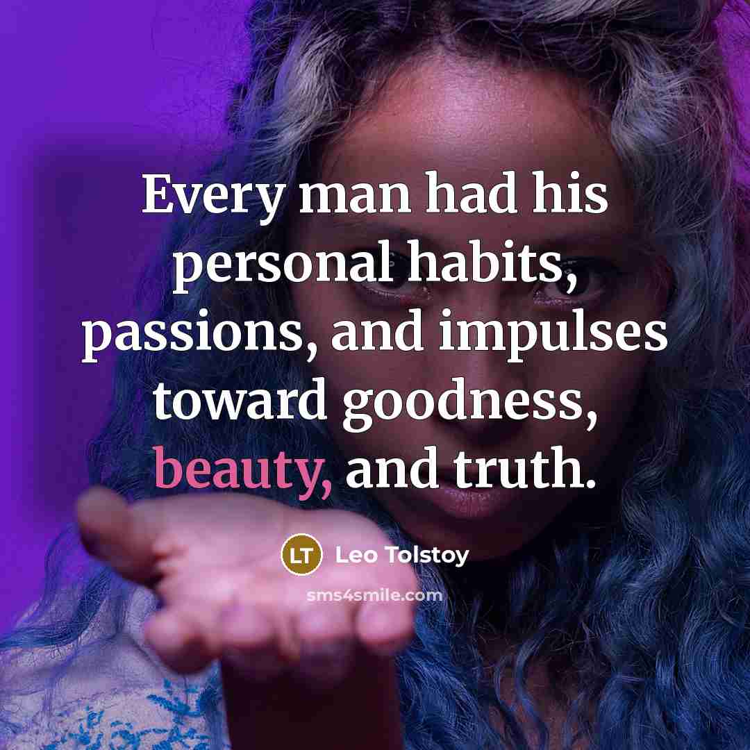 “Every man had his personal habits, passions, and impulses toward…” quote by Leo Tolstoy