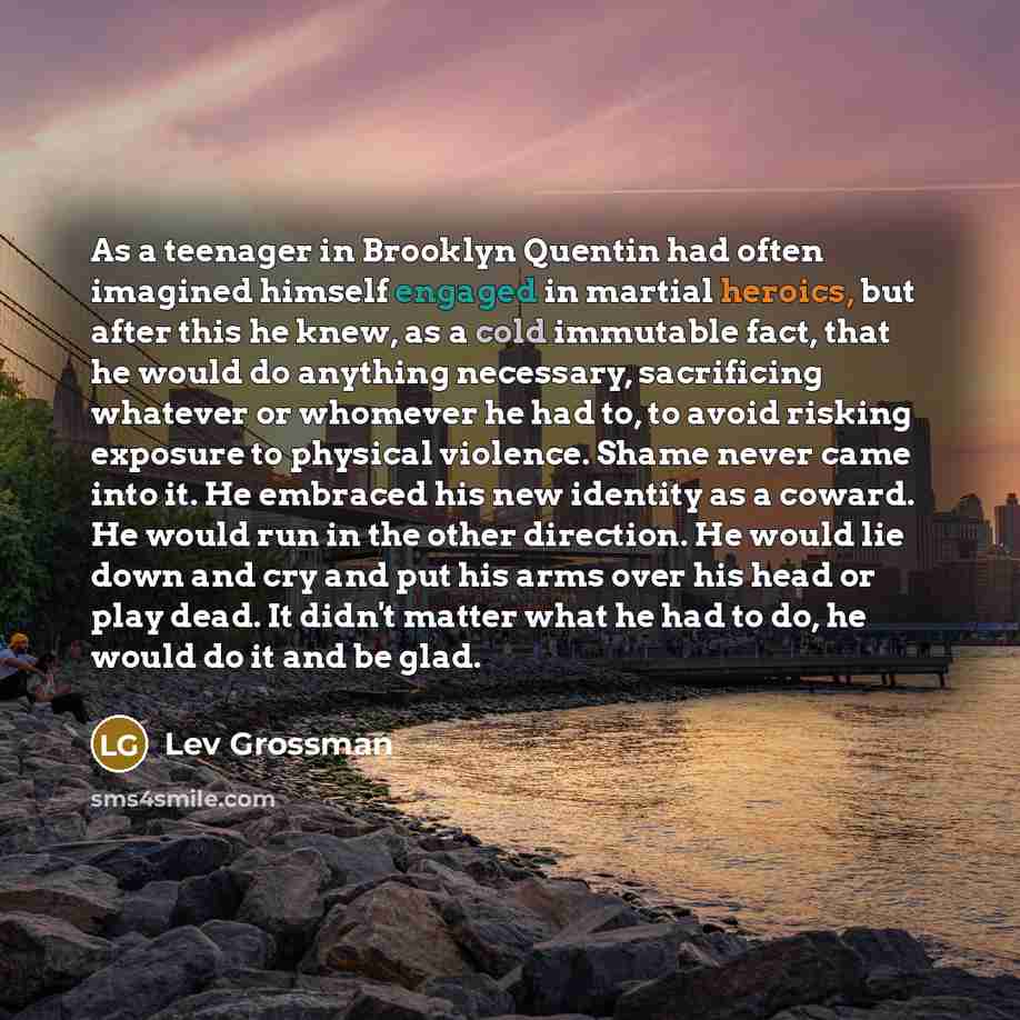“As a teenager in Brooklyn Quentin had often imagined himself…” quote by Lev Grossman