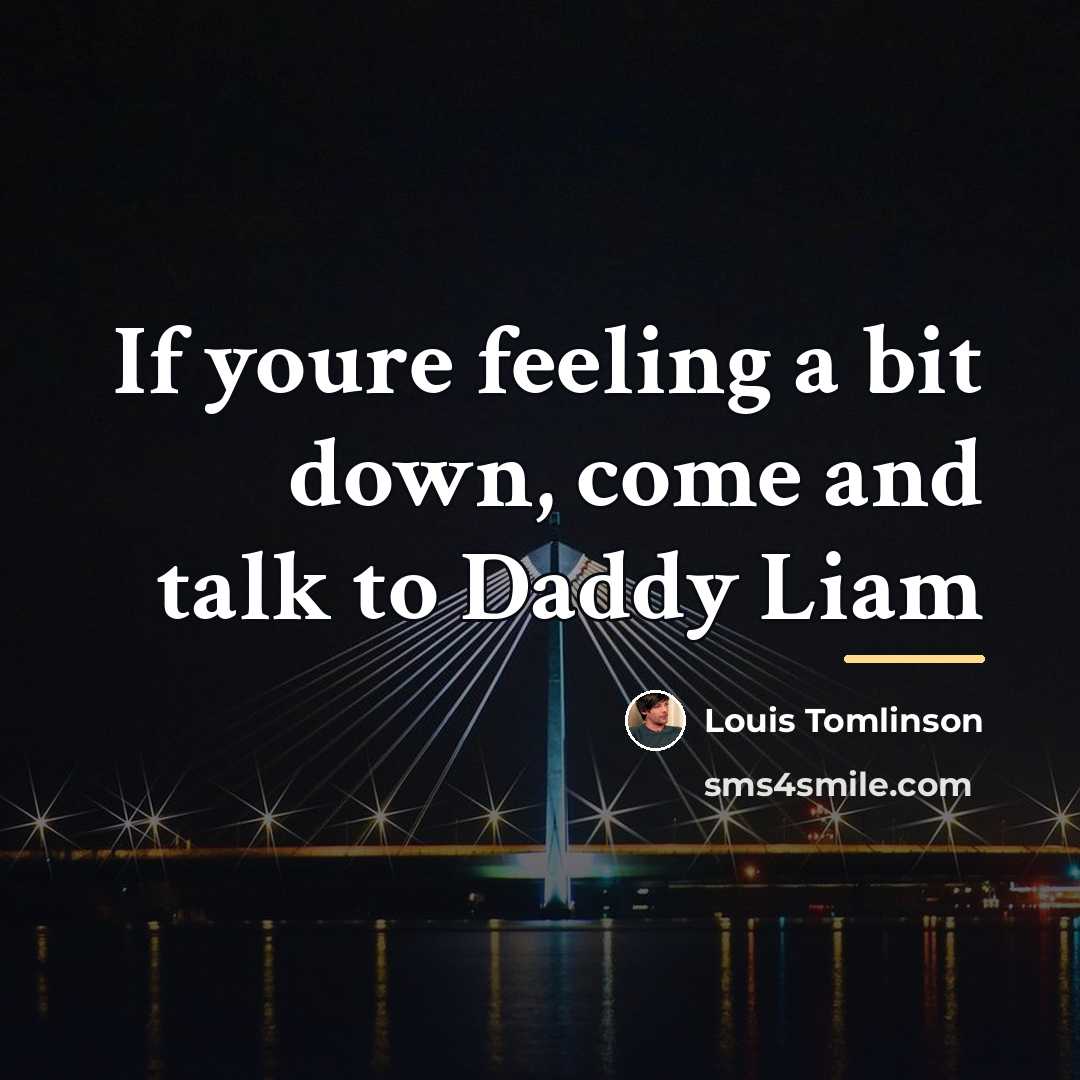 “If youre feeling a bit down, come and talk to…” quote by Louis Tomlinson