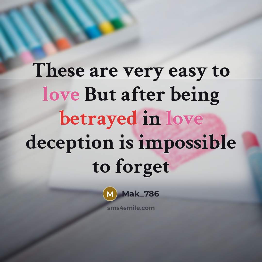“These are very easy to love But after being betrayed…” quote by Mak_786