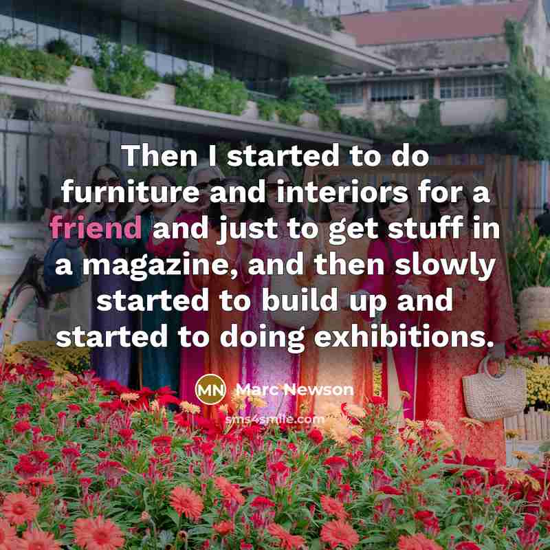 “Then I started to do furniture and interiors for a…” quote by Marc Newson