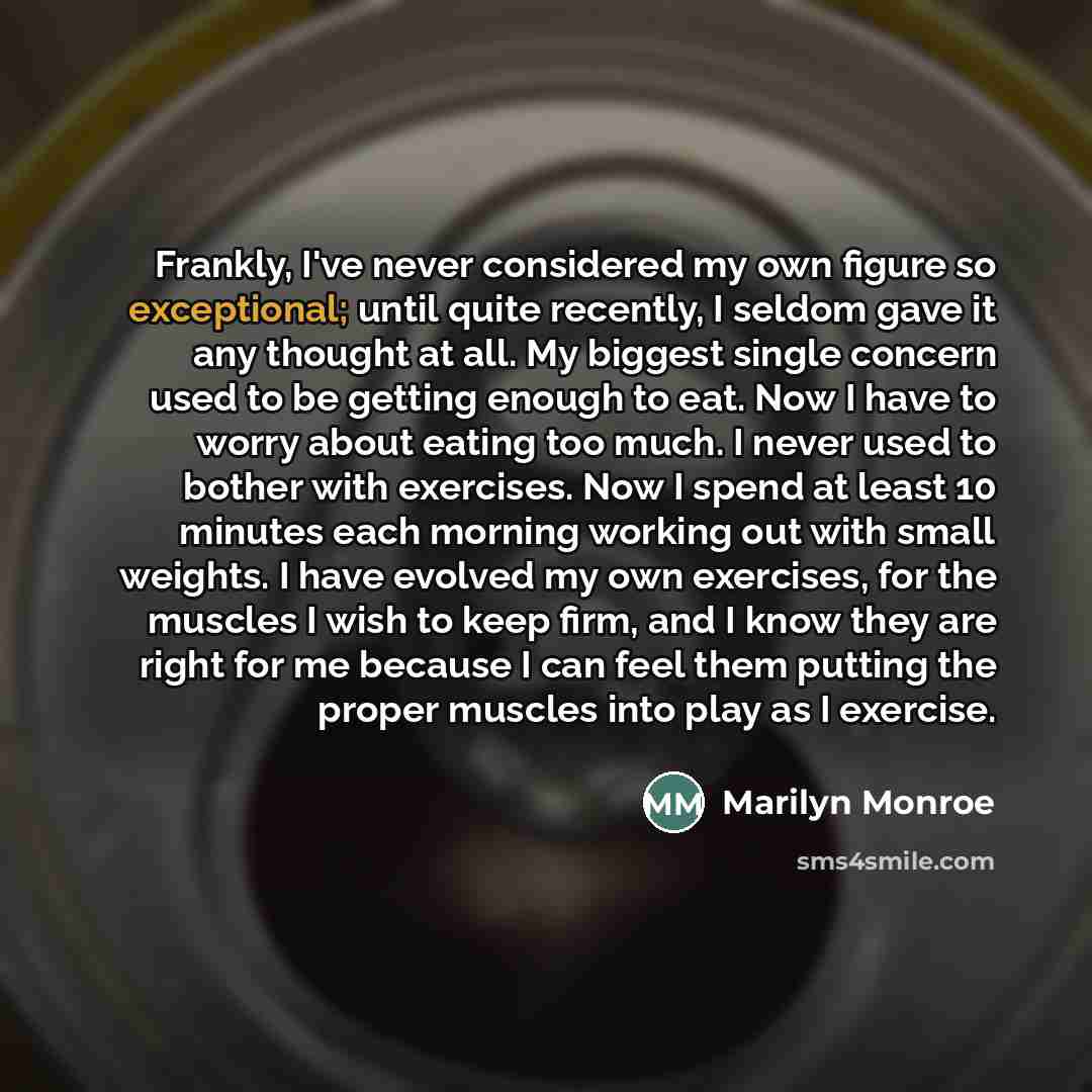 “Frankly, I've never considered my own figure so exceptional; until…” quote by Marilyn Monroe