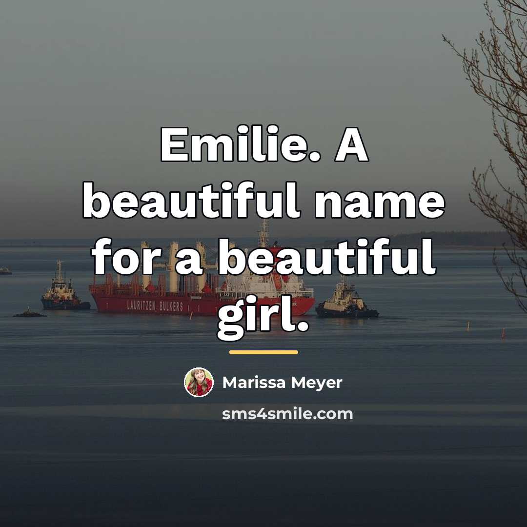 “Emilie. A beautiful name for a beautiful girl.…” quote by Marissa Meyer