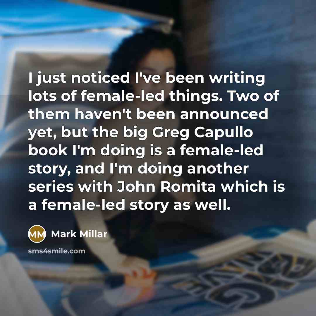 “I just noticed I've been writing lots of female-led things.…” quote by Mark Millar