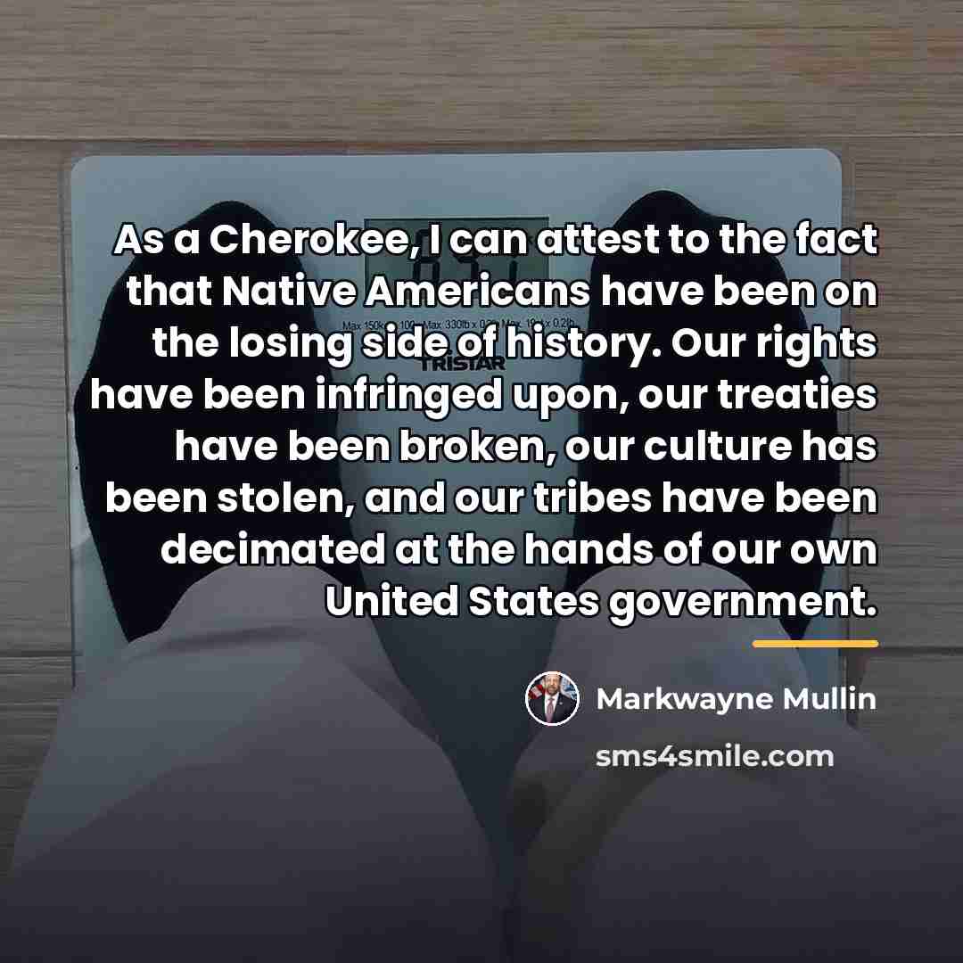 “As a Cherokee, I can attest to the fact that…” quote by Markwayne Mullin