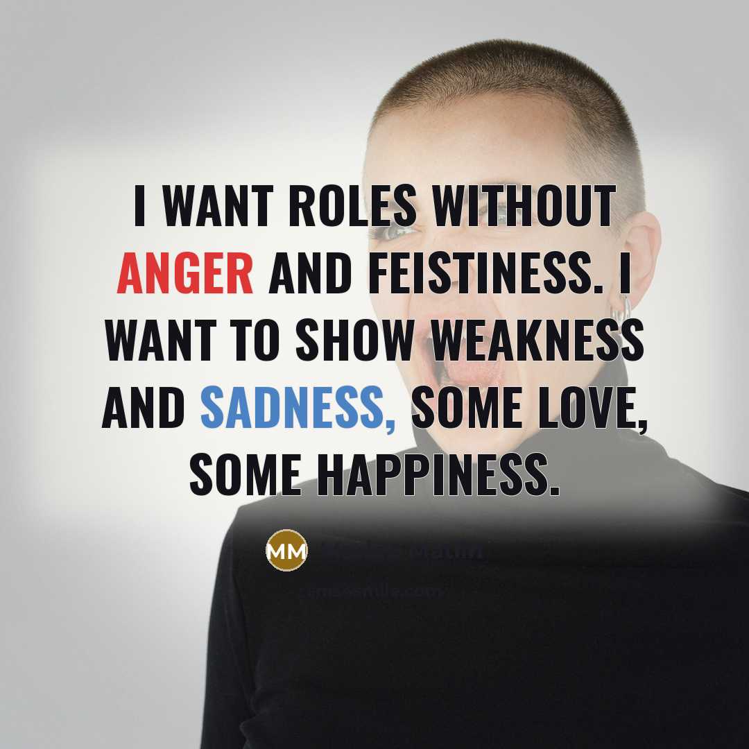 “I want roles without anger and feistiness. I want to…” quote by Marlee Matlin
