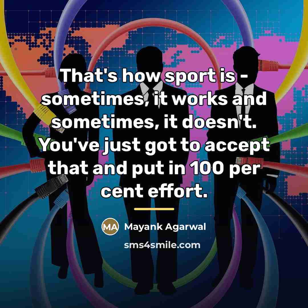 “That's how sport is - sometimes, it works and sometimes,…” quote by Mayank Agarwal