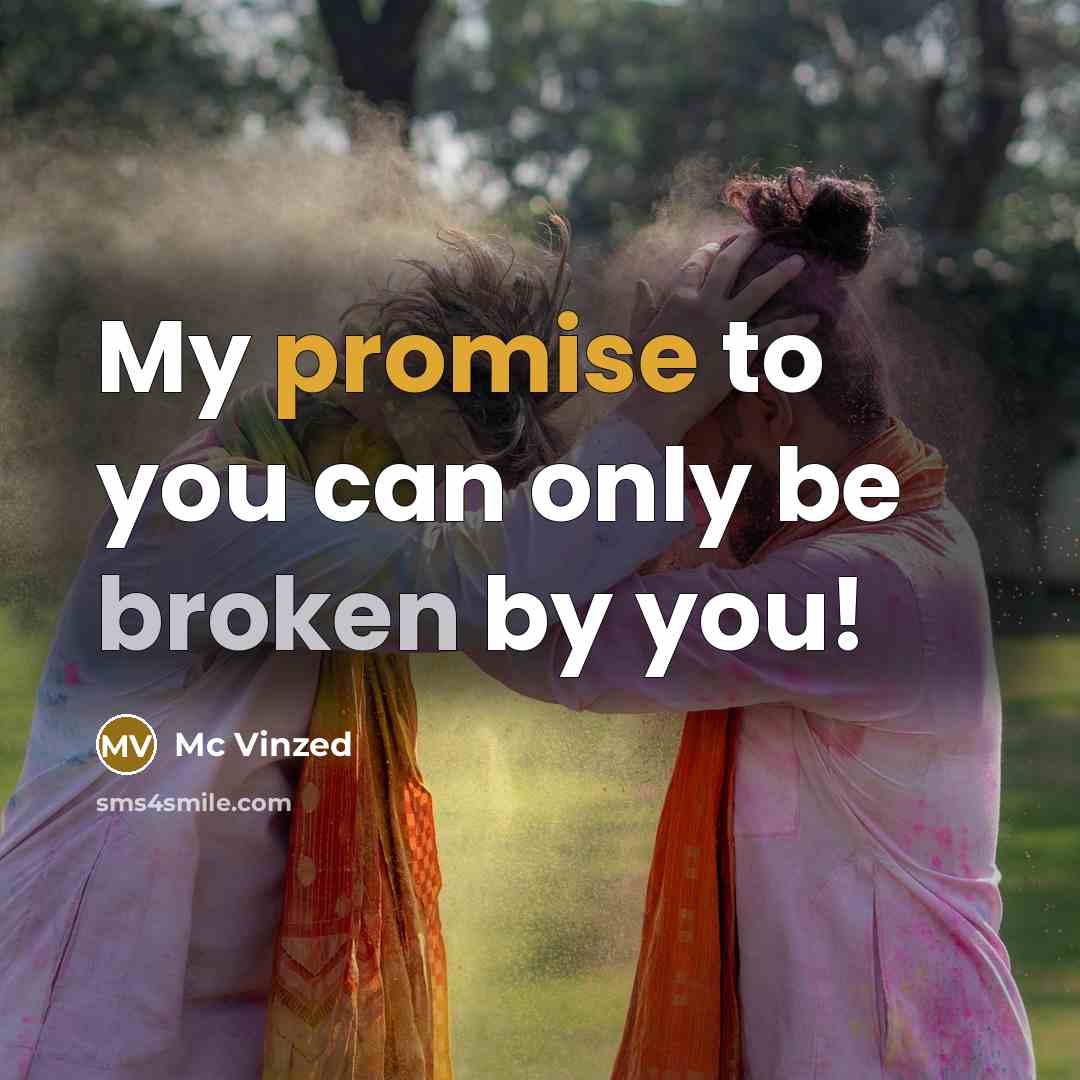 “My promise to you can only be broken by you!…” quote by Mc Vinzed