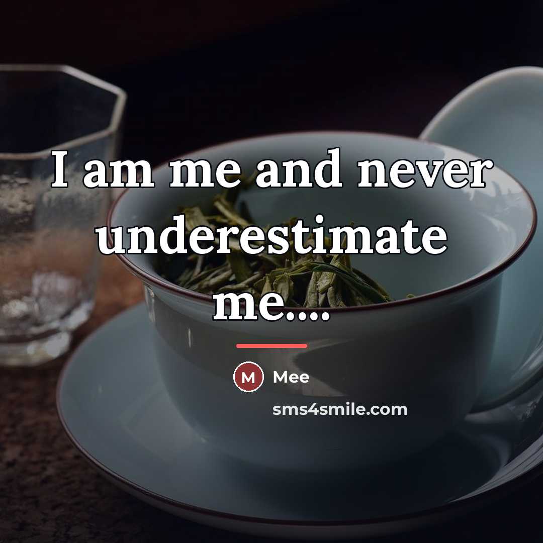 “I am me and never underestimate me....…” quote by Mee