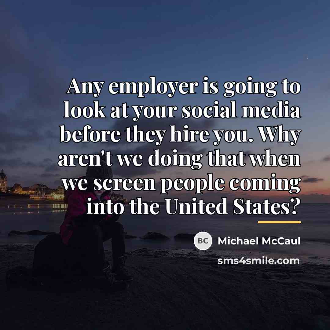“Any employer is going to look at your social media…” quote by Michael McCaul