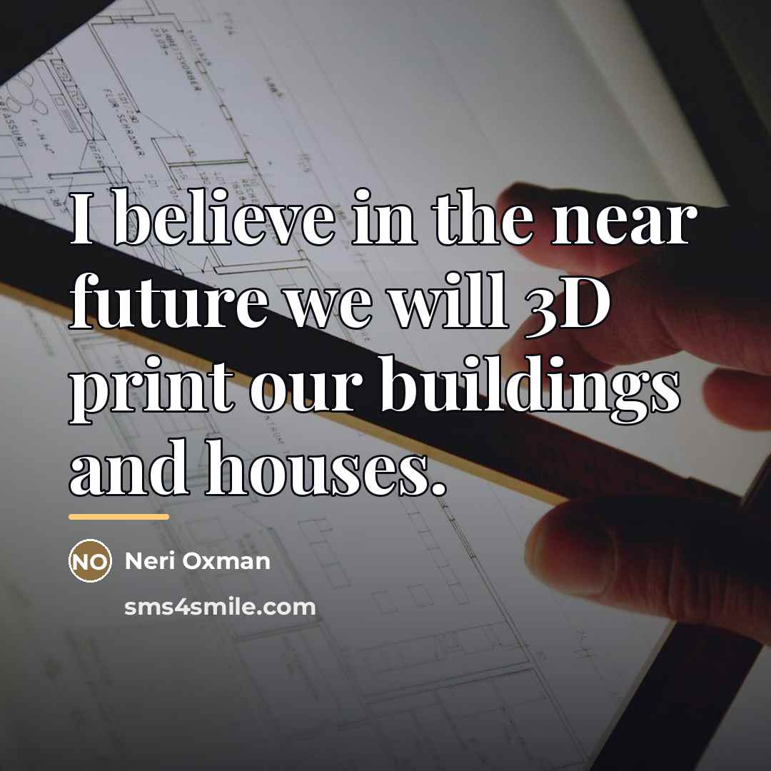 “I believe in the near future we will 3D print…” quote by Neri Oxman