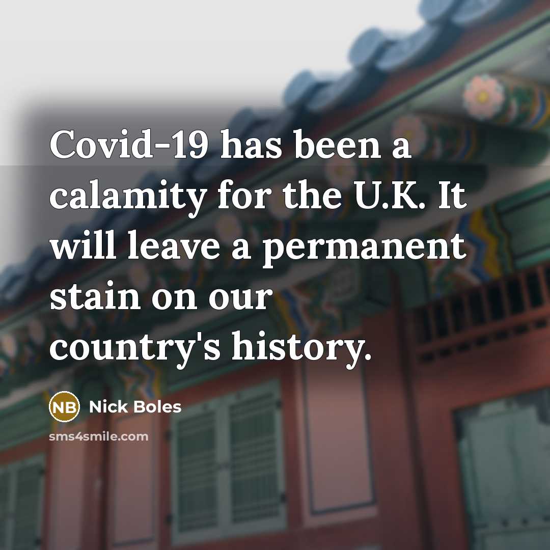 “Covid-19 has been a calamity for the U.K. It will…” quote by Nick Boles