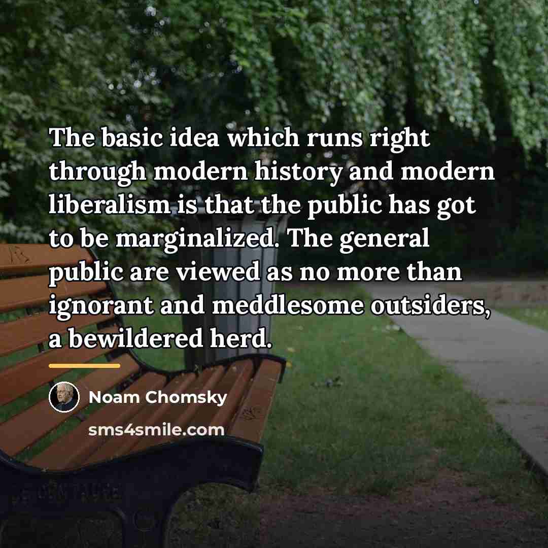 “The basic idea which runs right through modern history and…” quote by Noam Chomsky