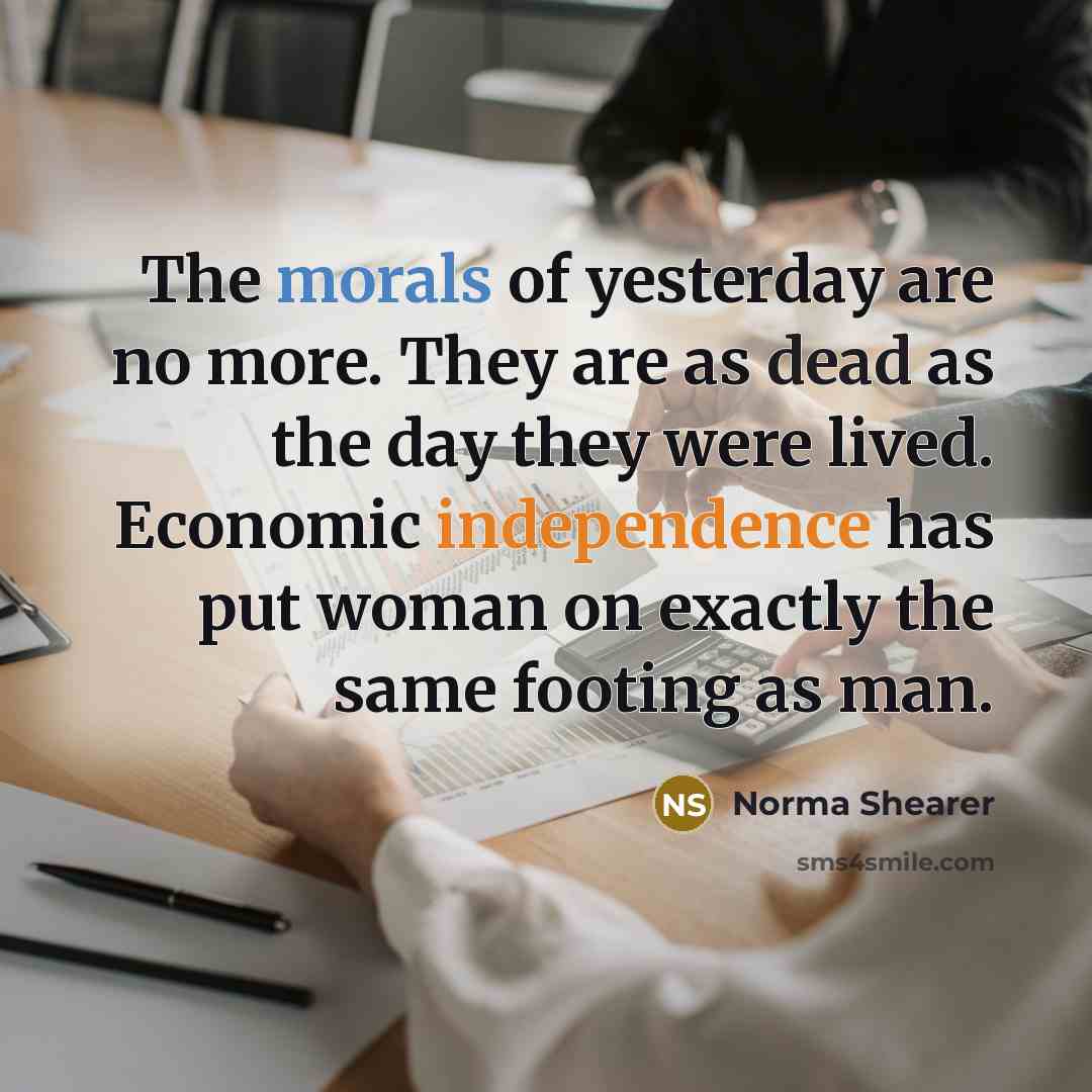 “The morals of yesterday are no more. They are as…” quote by Norma Shearer