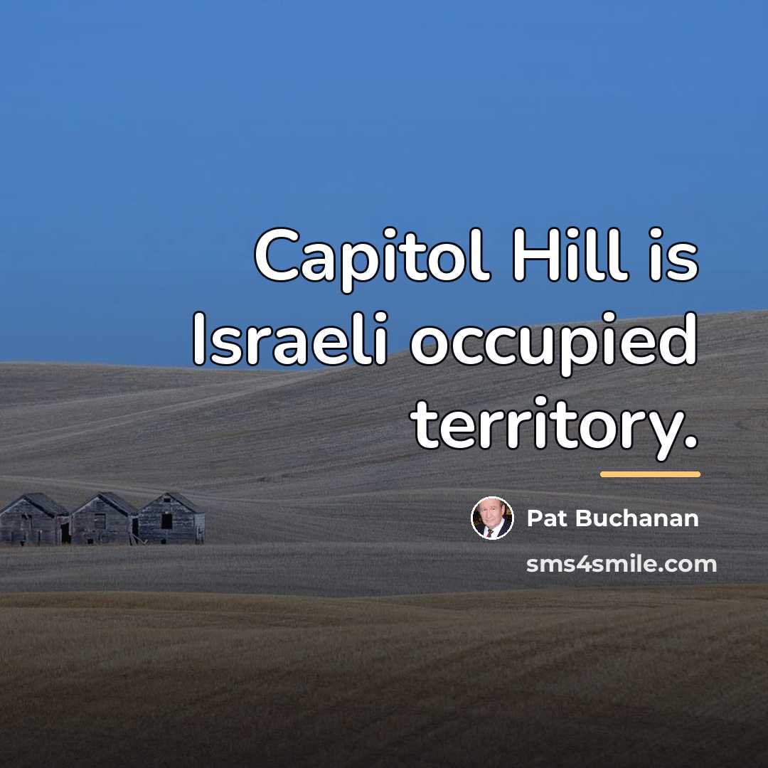 “Capitol Hill is Israeli occupied territory.…” quote by Pat Buchanan