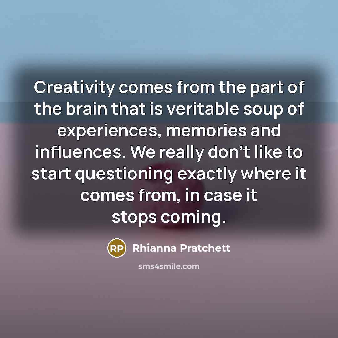 “Creativity comes from the part of the brain that is…” quote by Rhianna Pratchett