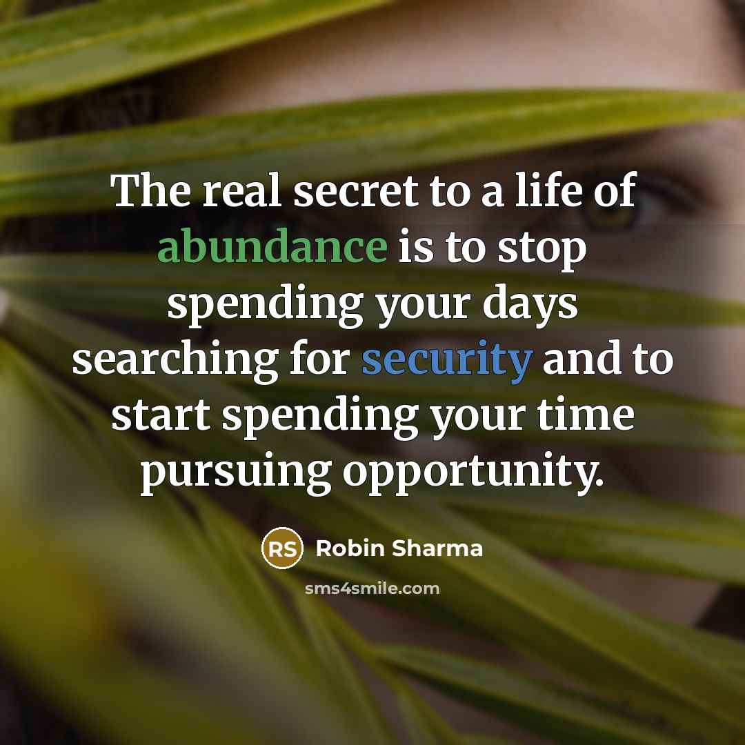 “The real secret to a life of abundance is to…” quote by Robin Sharma