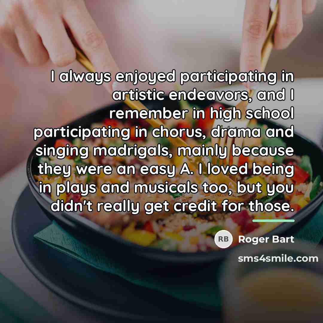 “I always enjoyed participating in artistic endeavors, and I remember…” quote by Roger Bart