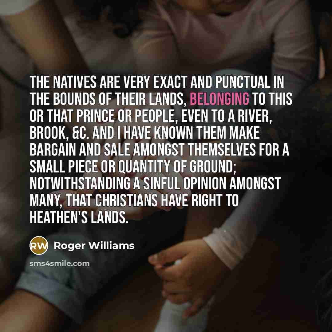 “The natives are very exact and punctual in the bounds…” quote by Roger Williams