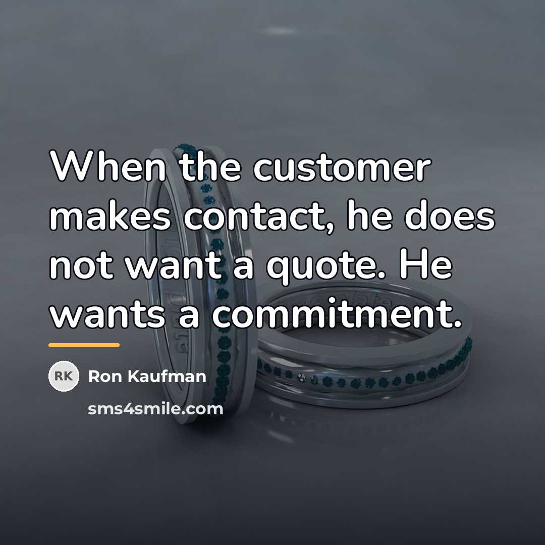 “When the customer makes contact, he does not want a…” quote by Ron Kaufman