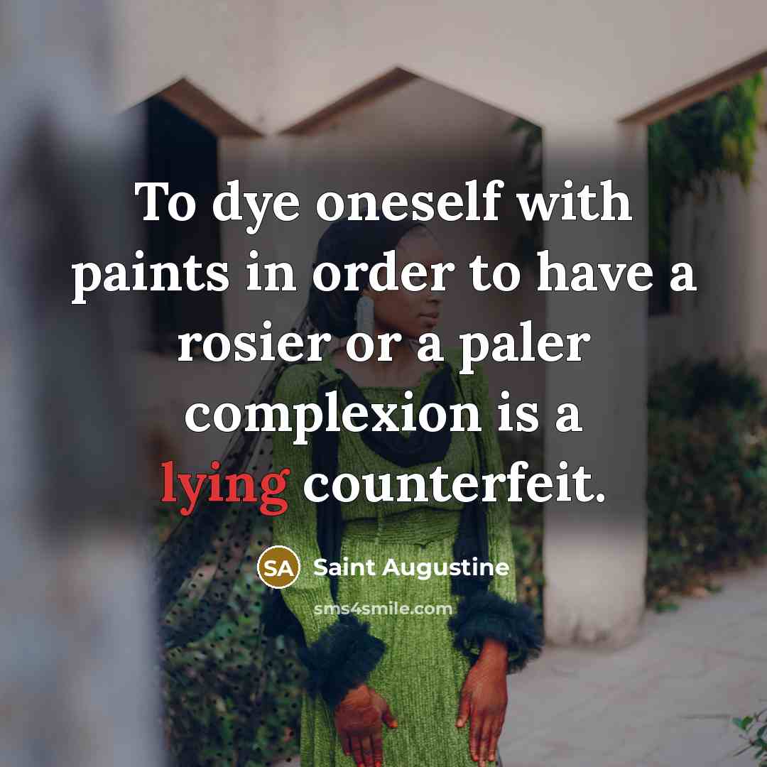 “To dye oneself with paints in order to have a…” quote by Saint Augustine