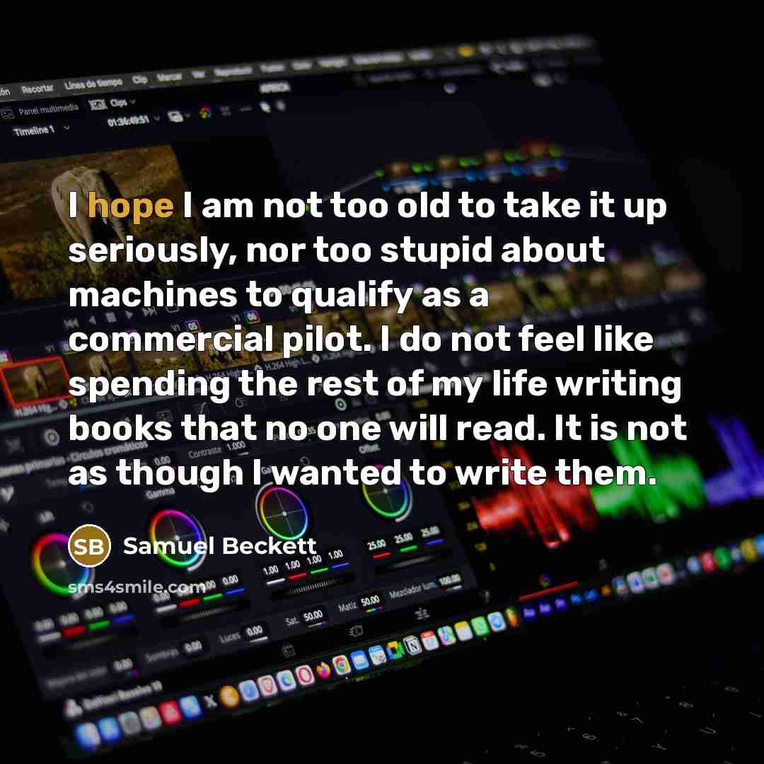 “I hope I am not too old to take it…” quote by Samuel Beckett