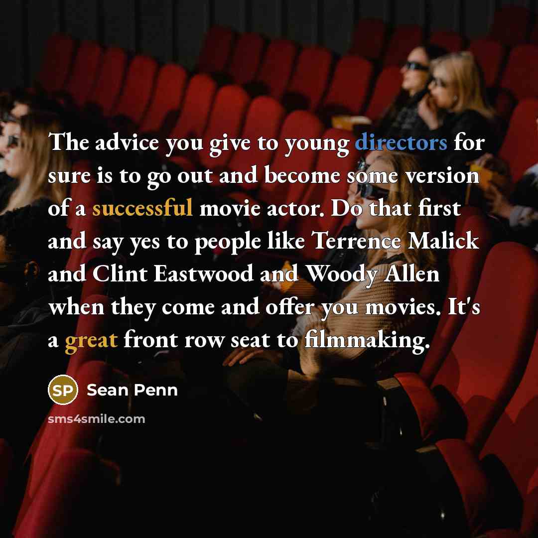 “The advice you give to young directors for sure is…” quote by Sean Penn