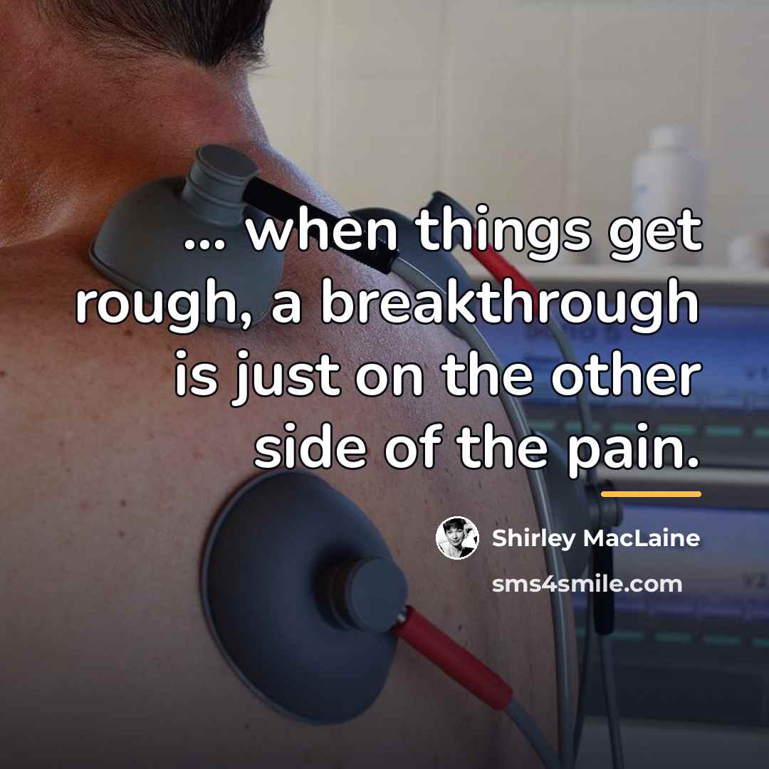 “... when things get rough, a breakthrough is just on…” quote by Shirley MacLaine
