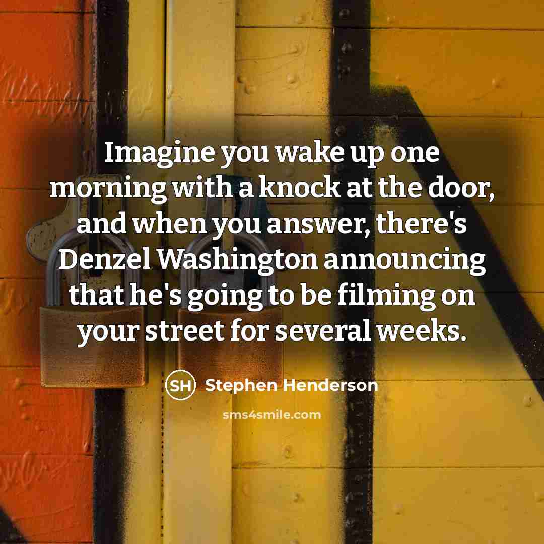 “Imagine you wake up one morning with a knock at…” quote by Stephen Henderson
