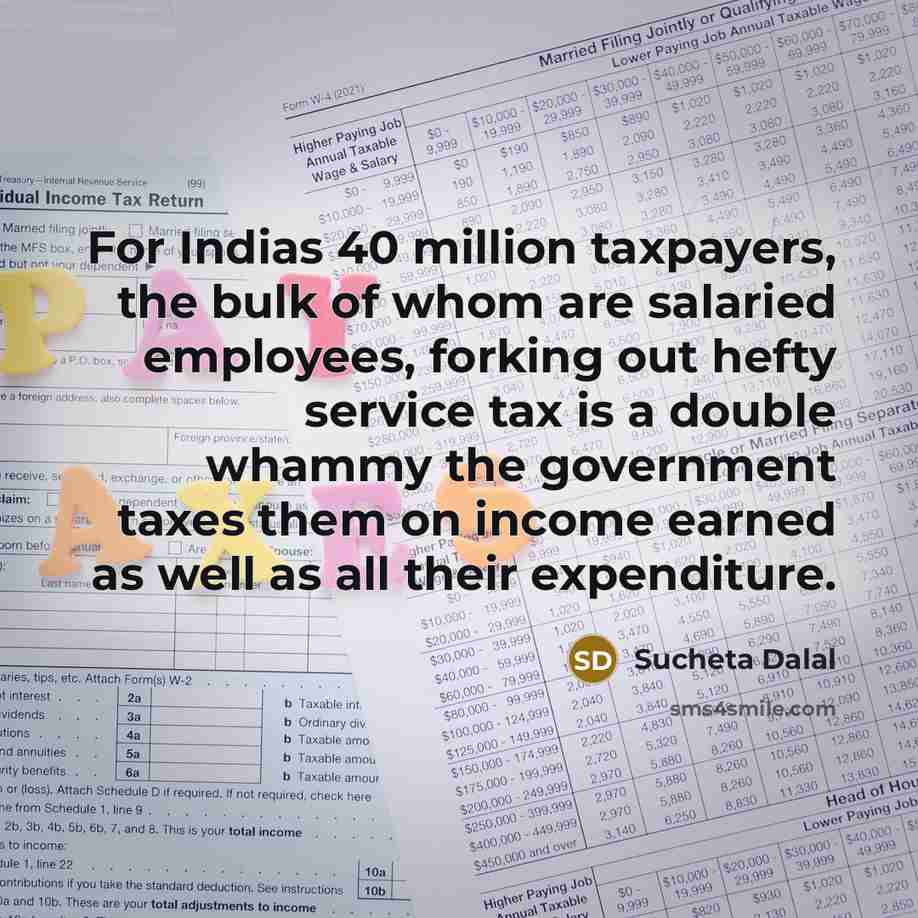 “For Indias 40 million taxpayers, the bulk of whom are…” quote by Sucheta Dalal