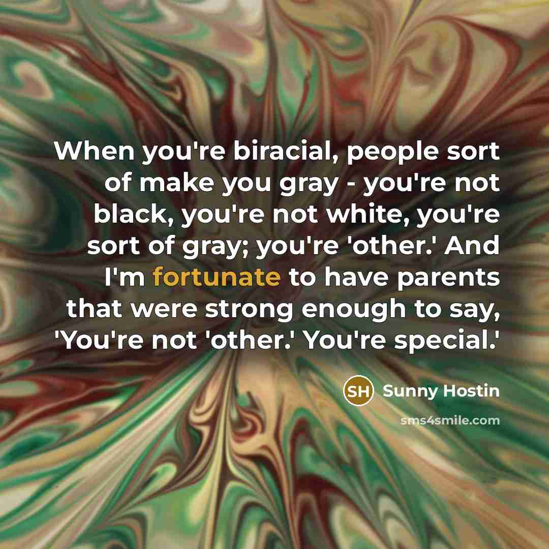“When you're biracial, people sort of make you gray -…” quote by Sunny Hostin