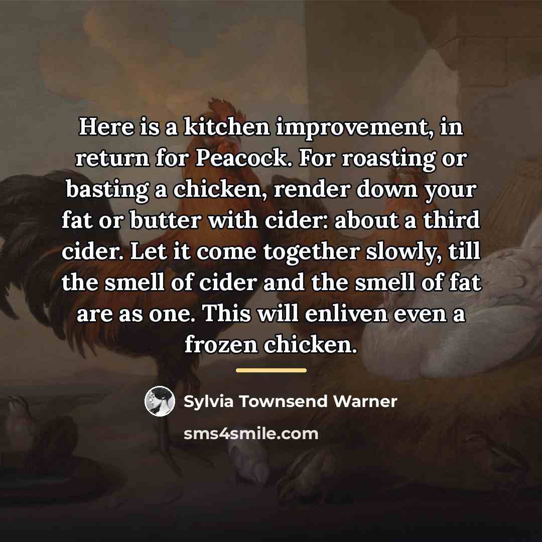“Here is a kitchen improvement, in return for Peacock. For…” quote by Sylvia Townsend Warner