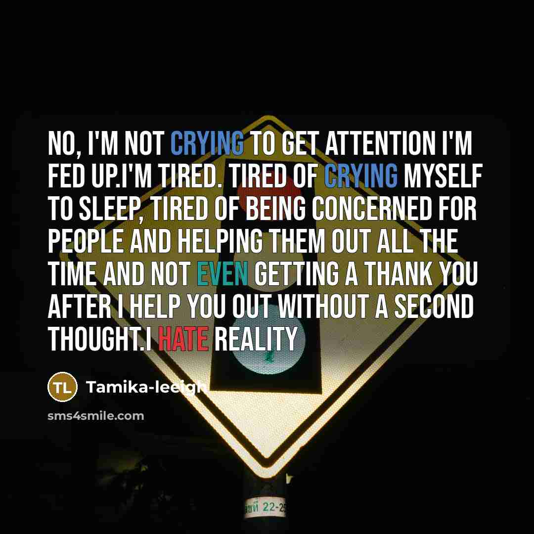 “No, I'm not crying to get attention I'm fed up.i'm…” quote by Tamika-leeigh