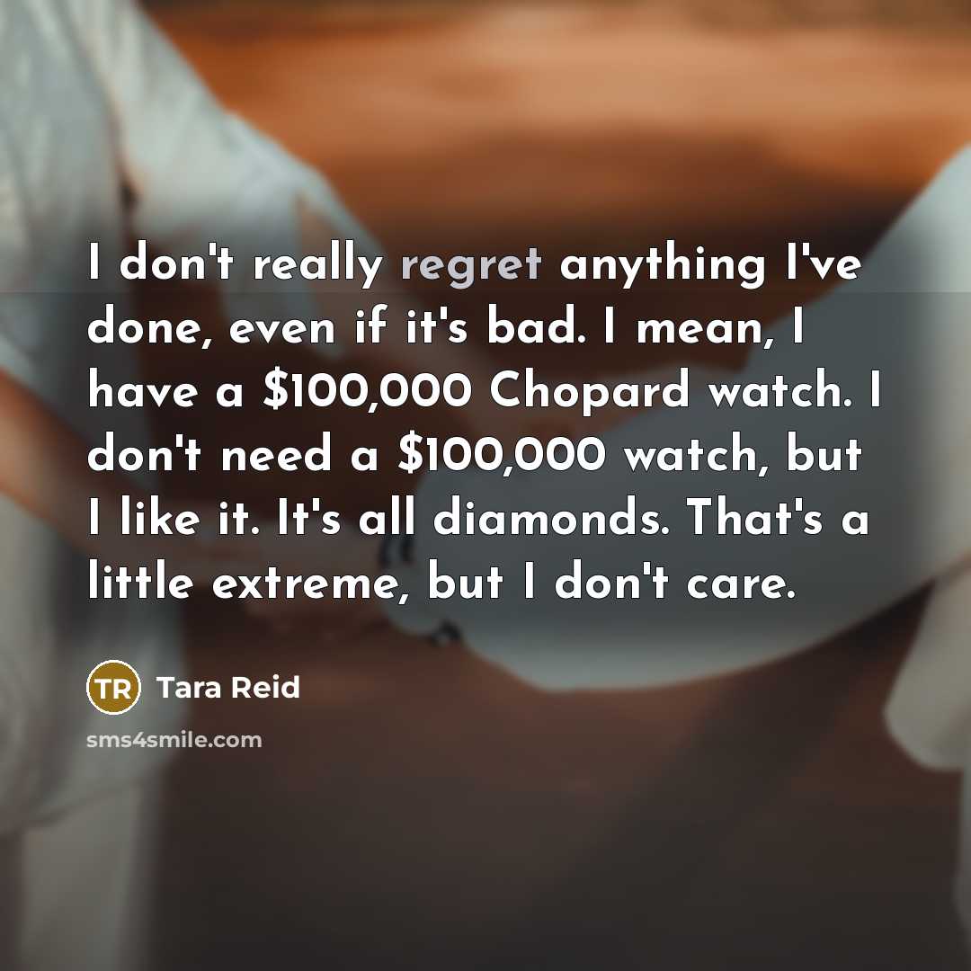 “I don't really regret anything I've done, even if it's…” quote by Tara Reid
