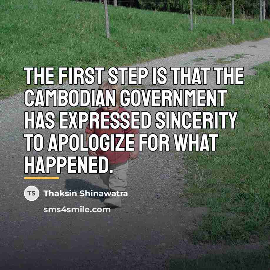 “The first step is that the Cambodian government has expressed…” quote by Thaksin Shinawatra