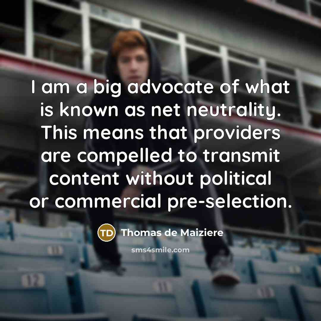 “I am a big advocate of what is known as…” quote by Thomas de Maiziere