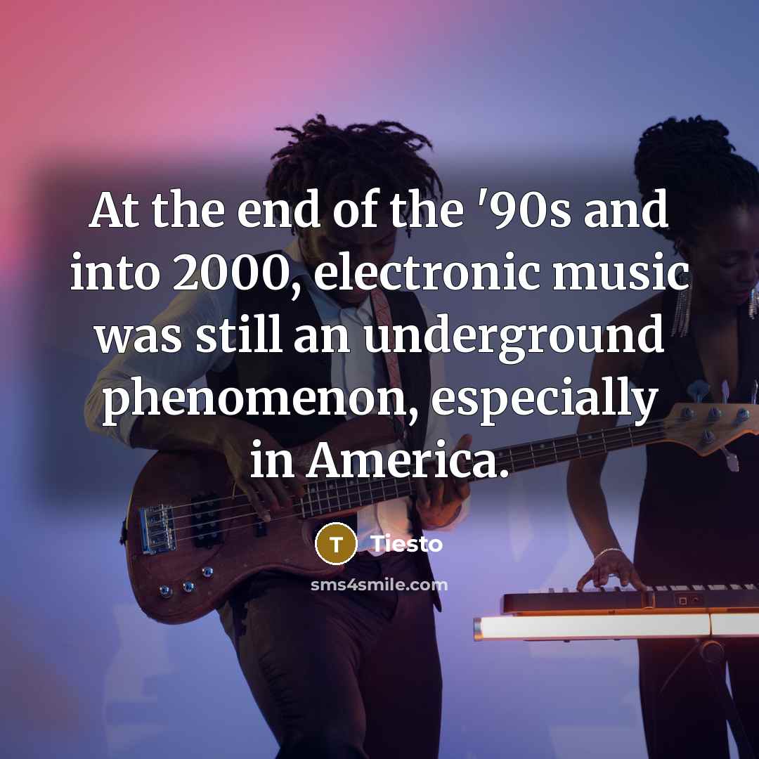 “At the end of the '90s and into 2000, electronic…” quote by Tiesto