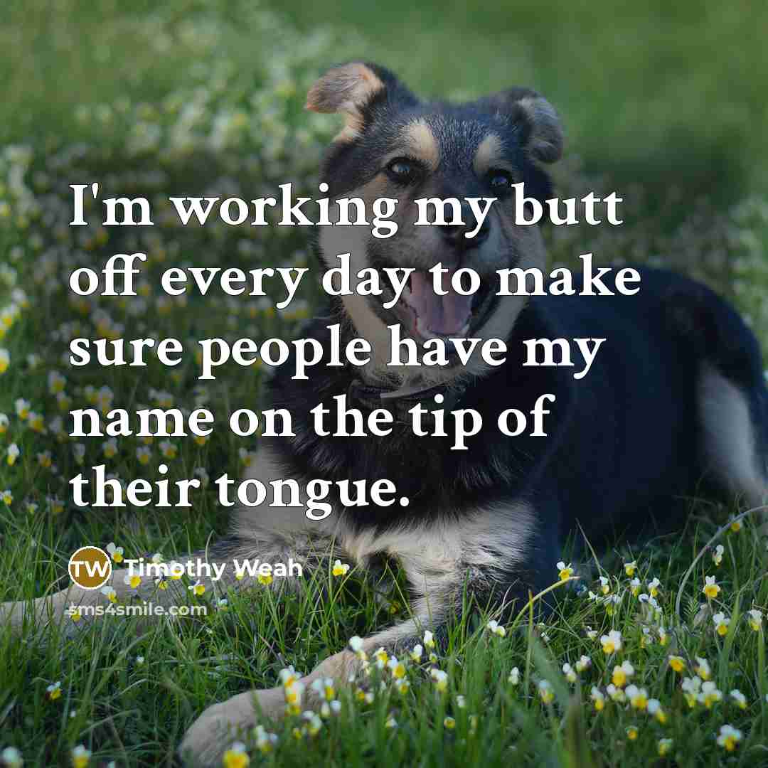 “I'm working my butt off every day to make sure…” quote by Timothy Weah