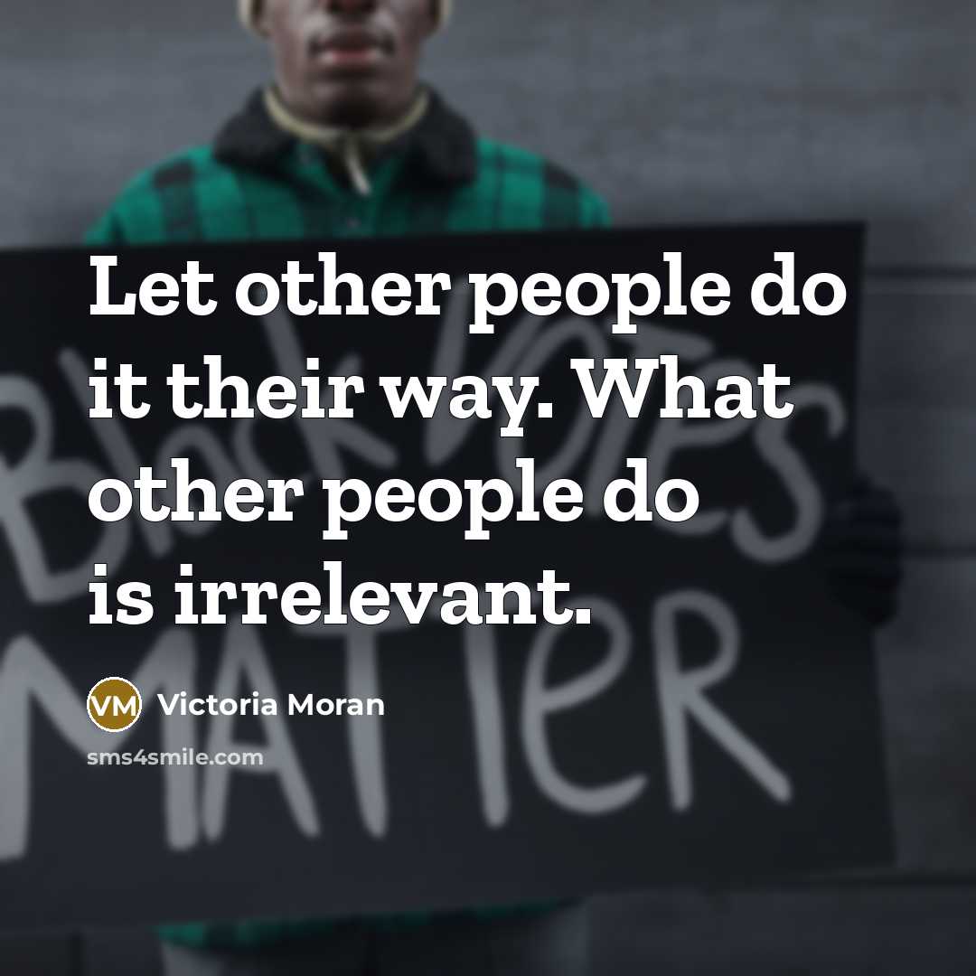 “Let other people do it their way. What other people…” quote by Victoria Moran