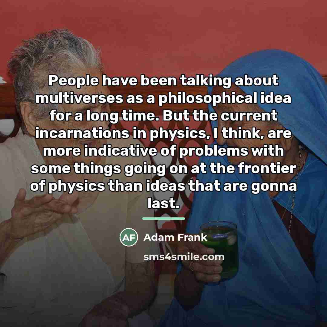 “People have been talking about multiverses as a philosophical idea…” quote by Adam Frank