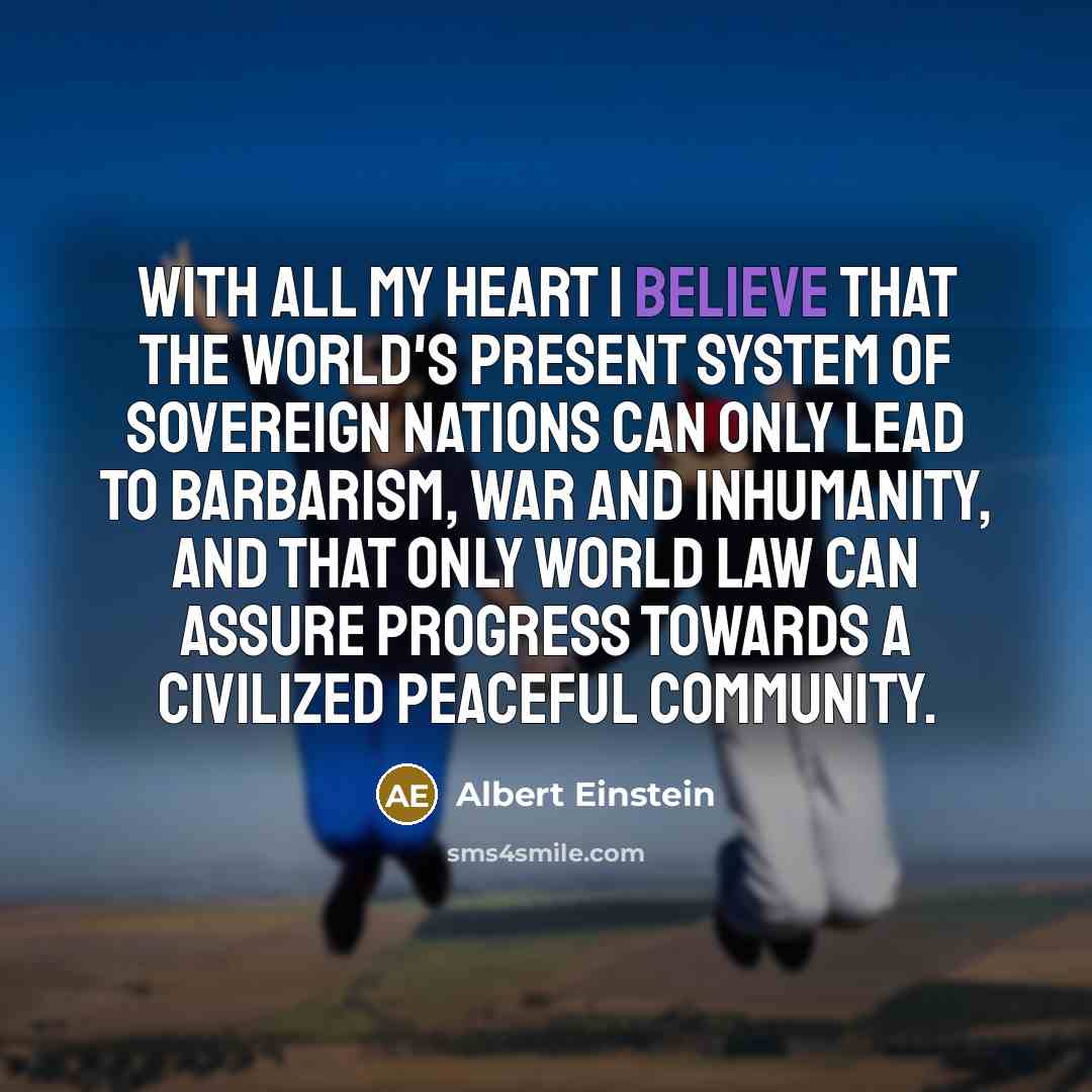 “With all my heart I believe that the world's present…” quote by Albert Einstein