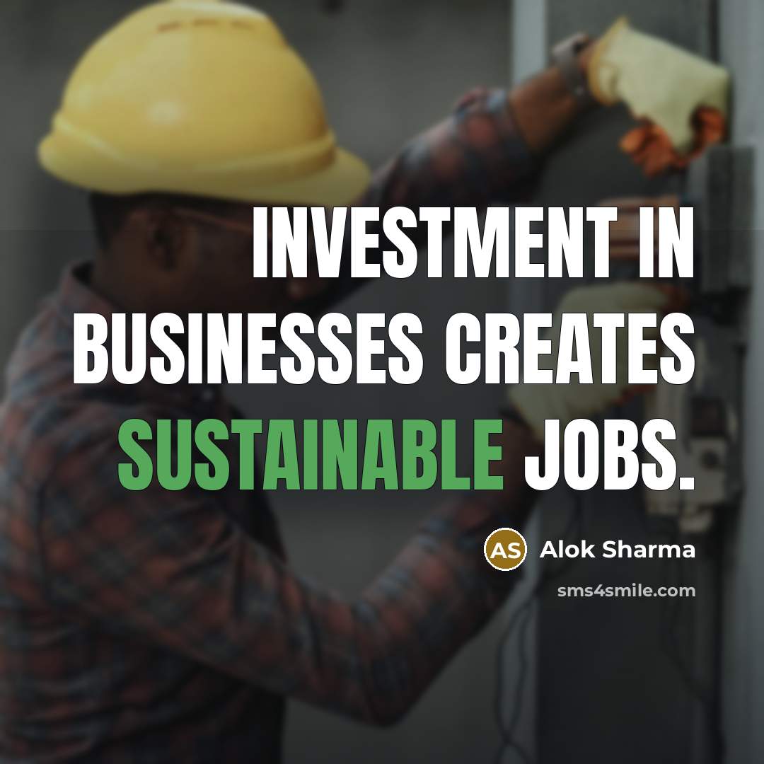 “Investment in businesses creates sustainable jobs.…” quote by Alok Sharma