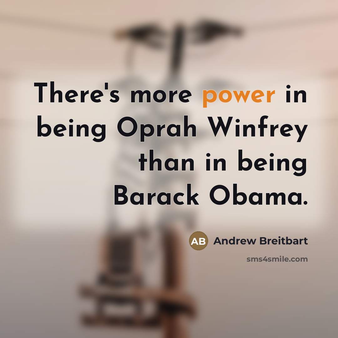 “There's more power in being Oprah Winfrey than in being…” quote by Andrew Breitbart