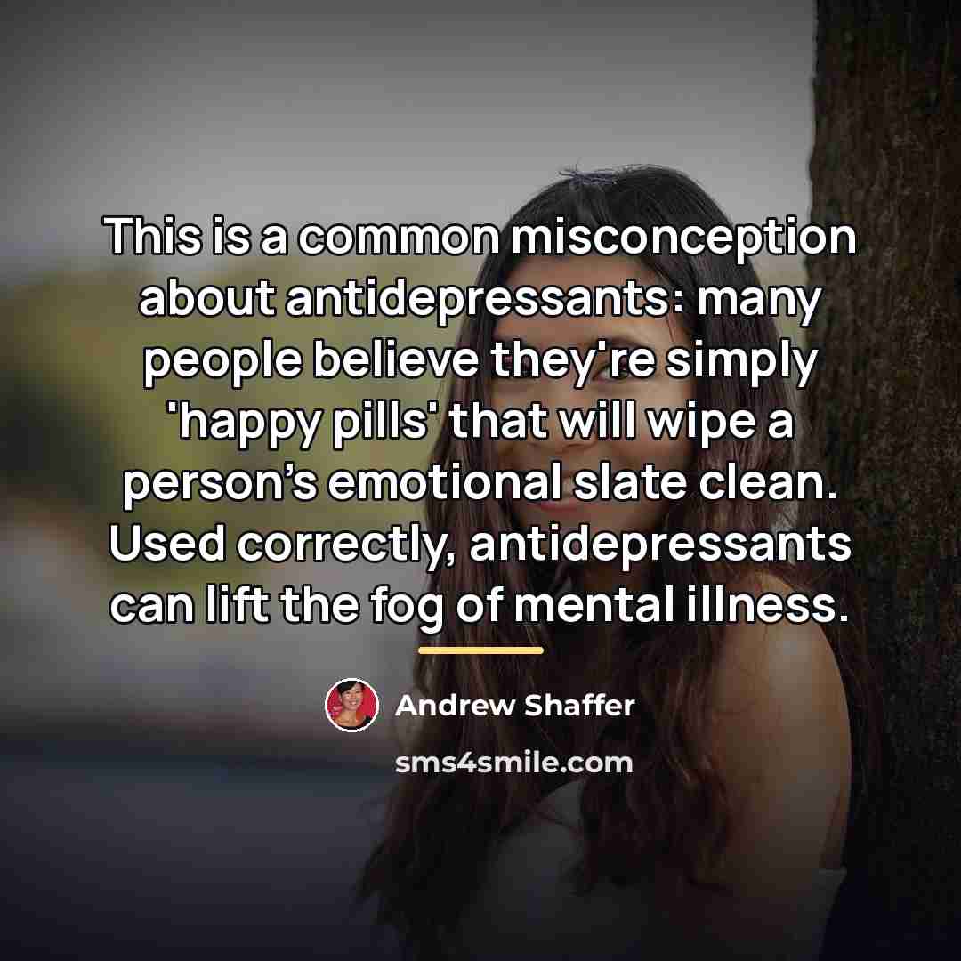 “This is a common misconception about antidepressants: many people believe…” quote by Andrew Shaffer
