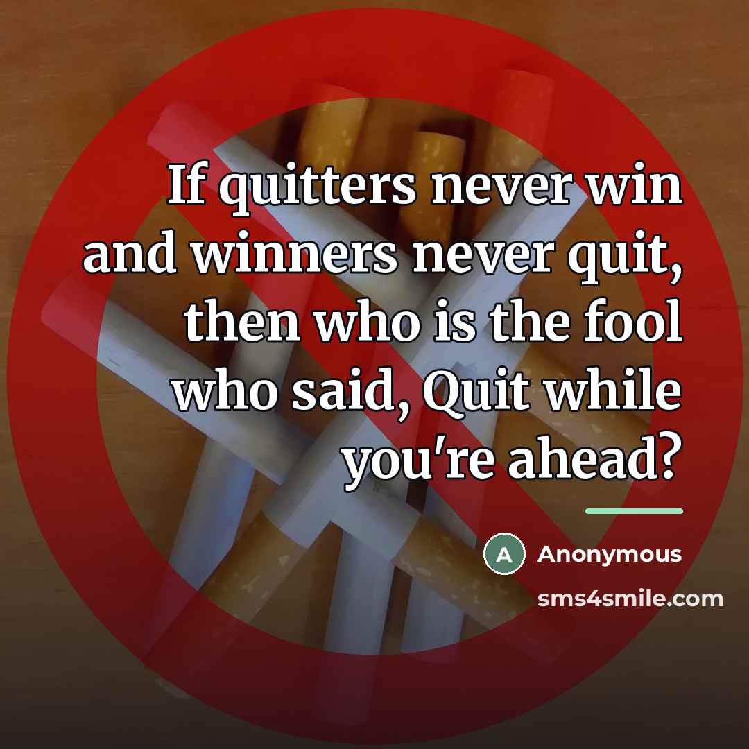“If quitters never win and winners never quit, then who…” quote by Anonymous